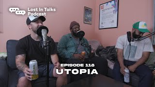 Episode 118 | &quot;Utopia&quot; | Lost in Talks Podcast