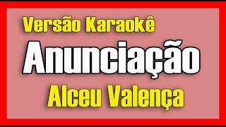 Video thumbnail of "Alceu Valença - Anunciação - Karaokê"