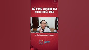 Bổ sung vitamin B12 khi bị thiếu máu | Bác Sĩ Trần Minh #short #shorts
