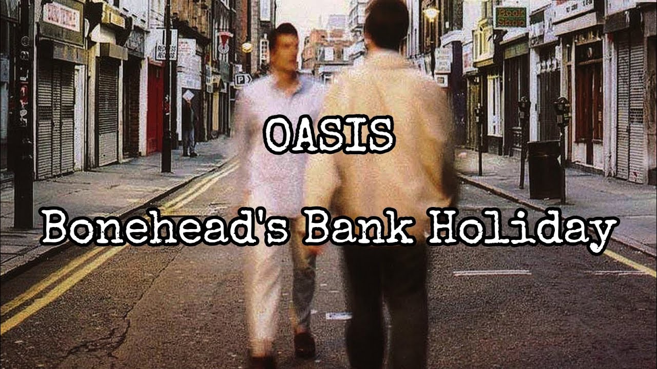 OASIS - Bonehead's Bank Holiday (Lyric Video) OASIS - Bonehead's Bank Holiday (Lyric Video)