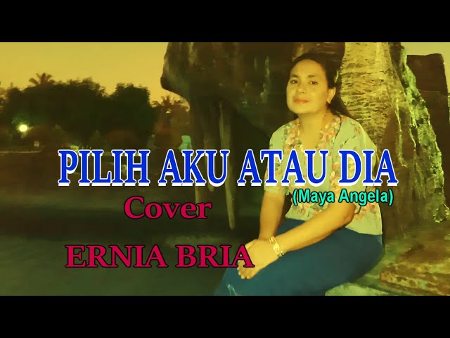 PILIH AKU ATAU DIA-(Maya Angela)Cover By-ERNIA BRIA-Studio DONBERS MALAKA Chanel (SDM)-TV Malaka class=