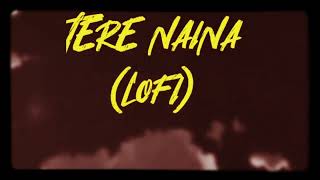 TERE NAINA LOFI /CHILLED X BOY BEATS❤