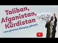 Taliban, Afganistan, Kürdistan / Şimdi Ne olacak? - Kürdistani Gündem 53