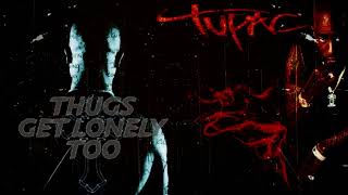 2Pac - Thugs Get Lonely Too