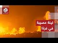 ليلة عصيبة في غزة.. إسرائيل تضرب من جديد وتنفذ عمليات قصف ونسف في القطاع!