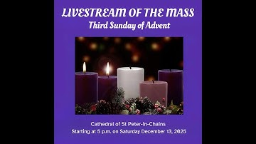 LIVESTREAM FROM THE CATHEDRAL - Third Sunday in Advent, Saturday December 13, 2025