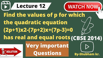 Find the values of p for which quadratic equation (2p+1)x²-(7p+2)x+(7p-3)=0 has real and equal root.