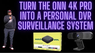 Onn 4K Pro Is Now A Personal DVR Surveillance System | USB Camera Sideloaded To Onn 4K Pro |
