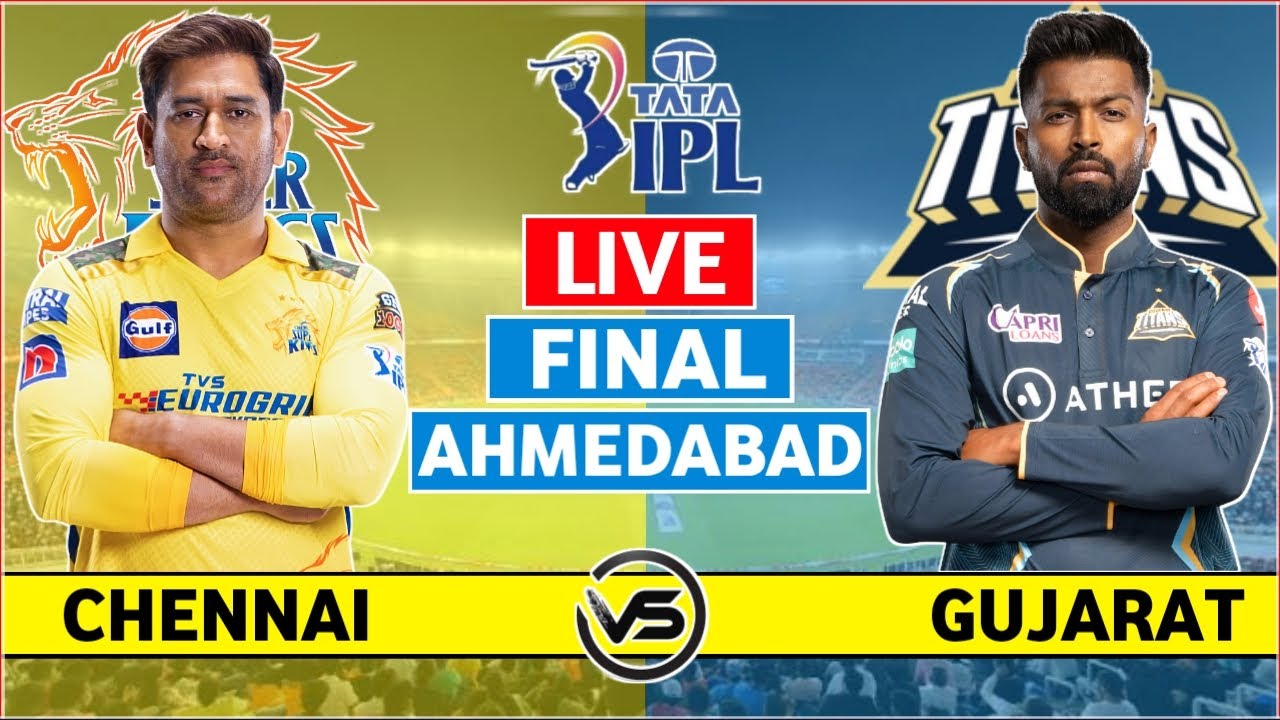 IPL 2023 Final Live Chennai Super Kings vs Gujarat Titans Live CSK vs GT Live Scores and Commentary