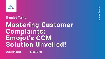 Emojot Talks: Episode 2 - Mastering Customer Complaint Management with Emojot
