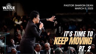 "It's Time to Keep Moving Pt. 2" Pastor Sharon Dean, 9:00am Service
