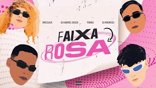 Faixa Rosa Eletrofunk - Dj Gabriel Souza, Mac Júlia, Dj Andreoli & Tomas