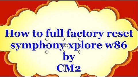 How to full factory reset symphony xplore w86 by cm2