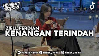 DJ KENANGAN TERINDAH (ZIELL FERDIAN) REMIX VIRAL FYP TIKTOK TERBARU