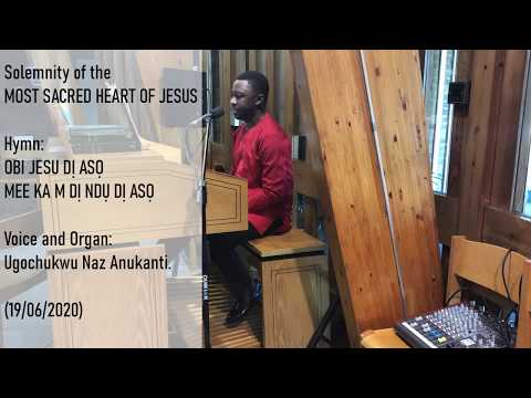 Obi Jesu dị asọ. | Solemnity of SACRED HEART OF JESUS. Organ & Voice: Ugochukwu Naz Anukanti.