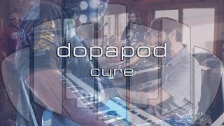 Dopapod: Cure