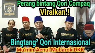 perang bintang qori compaq | mumin aenul mubarok salman amrillah sidiq mulyana abdullah fikri dll