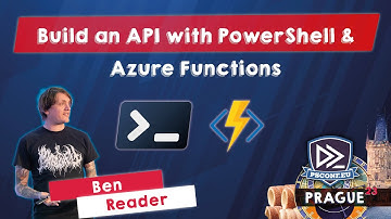 Build an API with PowerShell & Azure Functions - Ben Reader - PSConfEU 2023