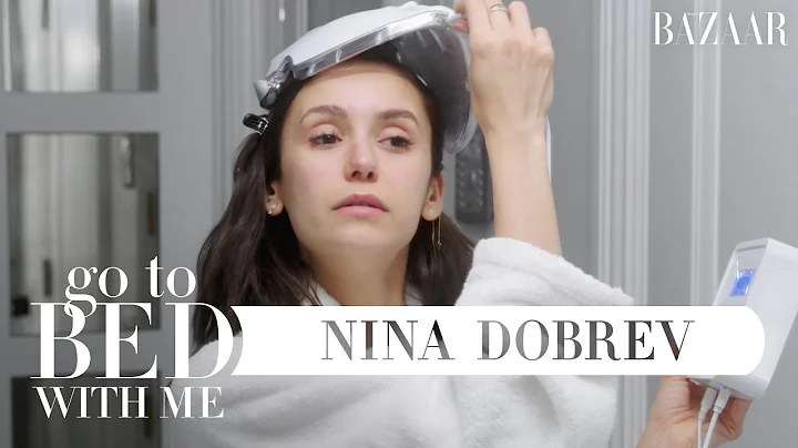 Nina Dobrev's Nighttime Skincare Routine | Go To Bed With Me | Harper's BAZAAR