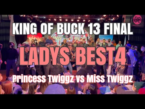 Princess Twiggz vs Miss Twiggz | KING OF BUCK 13 FINAL | LADYS BEST4