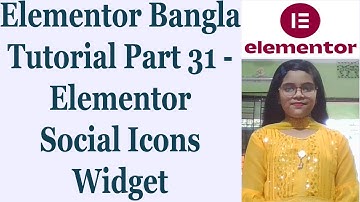 Elementor Bangla Tutorial Part 31 - Elementor Social Icons Widget