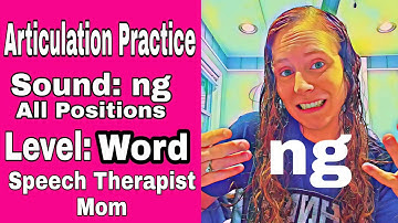 Practice your "NG" sound WORD Level All positions (initial, medial, & final)- Articulation Drill