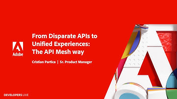 From Disparate APIs to Unified Experiences: The API Mesh way | Adobe Developers Live