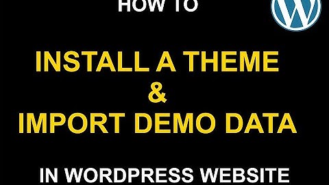 How to install a Theme and Import Demo Data in WordPress