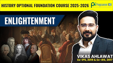 Enlightenment : -UPSC History Optional Foundation Course 2025-2026  Modern World --Vikas Ahlawat IPS