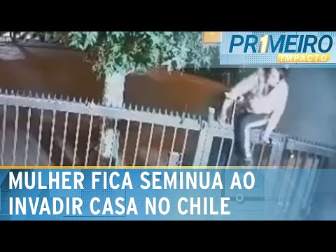 Video flagra-mulher-fica-seminua-em-tentativa-de-roubar-casa-no-chile-primeiro-impacto-16-05-24