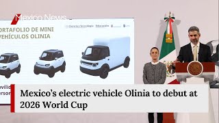 Mexico’s electric vehicle Olinia to debut at 2026 World Cup
