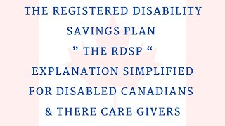 THE REGISTERED DISABILITY SAVINGS PLAN A SIMPLIFIED EXPLANATION FOR DISABLED CANADIANS #RDSP #LIFE
