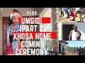 UMGIDI PART 2| Xhosa Home Coming Ceremony | South African Youtuber