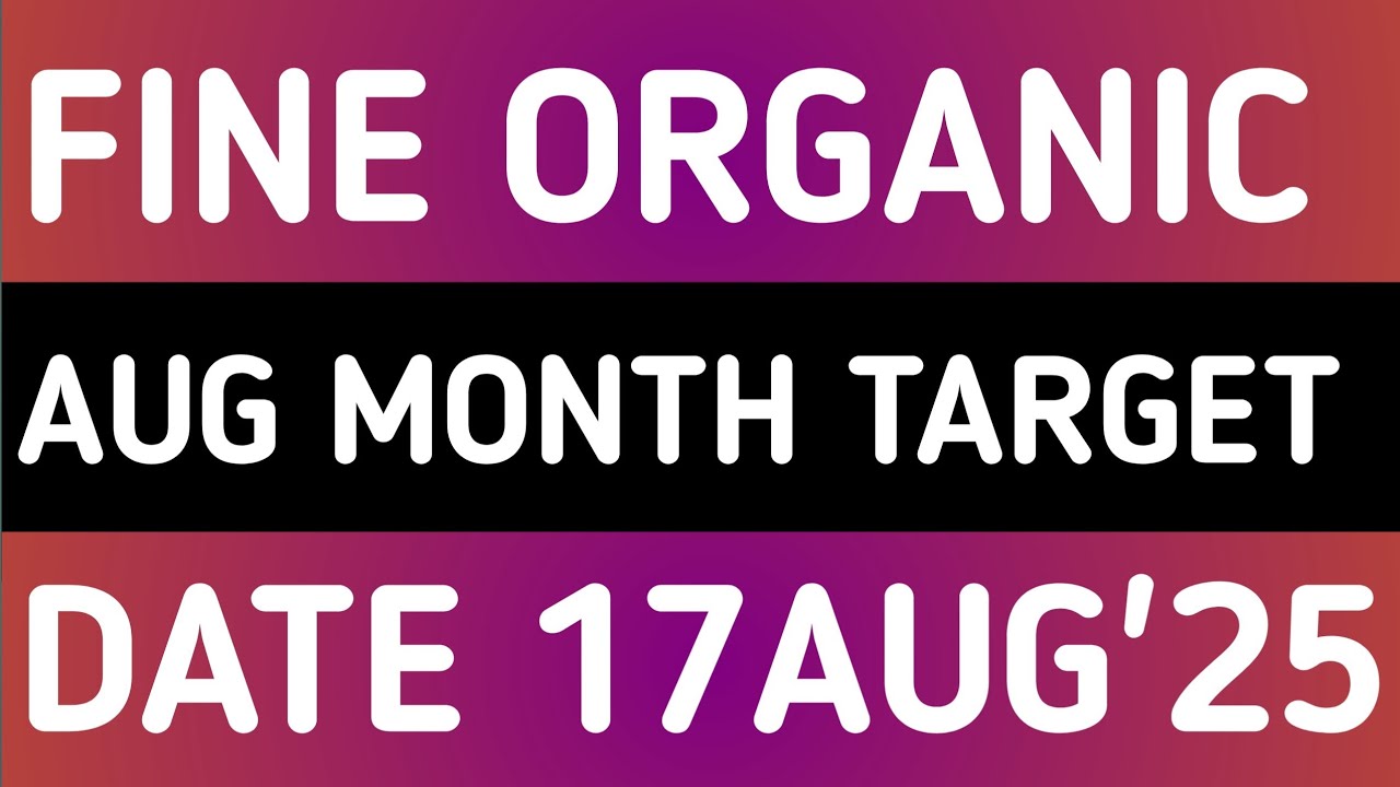 FINE ORGANIC STOCK LATEST NEWS 17AUG'25/FINE ORGANIC SHARE LATEST NEWS WITH TARGET FORECAST