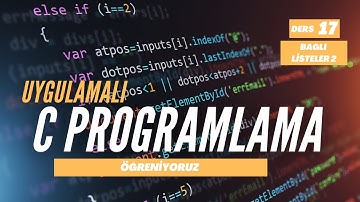 Uygulamalı  C Programlama - 17. Bölüm (Bağlı Listeler #2)