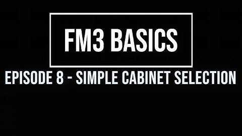FM3 Basics Episode 8: Simple Cabinet Selection