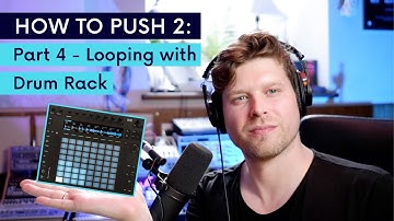 HOW TO PUSH 2 - Looping with DRUM RACK