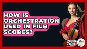 How Is Orchestration Used In Film Scores? - Classical Serenade