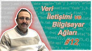 Veri İletişimi ve Bilgisayar Ağları (12. Ders)