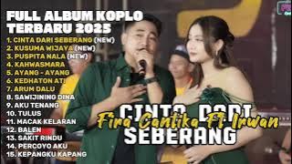CINTA DARI SEBERANG - FIRA CANTIKA FT IRWAN FULL ALBUM TERBARU DANGDUT KOPLO TERBARU 2025