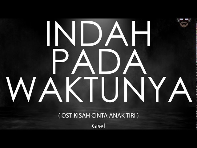 🔴 Indah Pada Waktunya - Gisel (OST Kisah Cinta Anak Tiri) class=