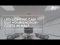 LED Lighting Can Cut Your Energy Costs in Half