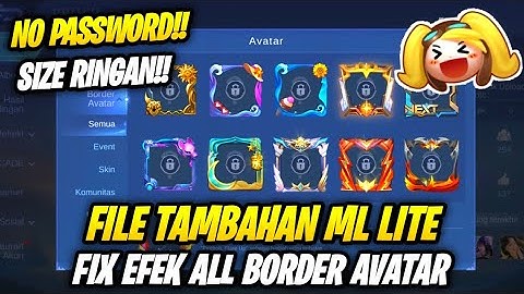 Data Fix Efek All Border Avatar Original Terbaru | File Tambahan Ml Lite Patch Melissa | No Password