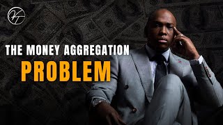 MasterClass: The Money Aggregation Problem