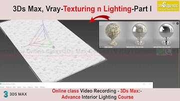Online Class Recording, 3ds Max, Vray-Texturing n lighting Part-I