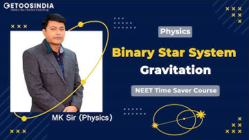 Binary Star System | Gravitation | NEET 2023 | Time Saver Course | MK Sir | EtoosIndia