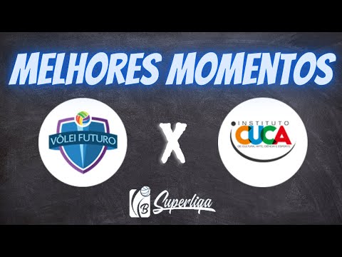 Vôlei Futuro X Instituto CUCA | MELHORES MOMENTOS | Superliga B - 2022