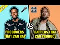 PRODUCERS THAT CAN RAP VS RAPPERS THAT CAN PRODUCE