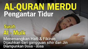 Bacaan Al-quran Pengantar Tidur Surah Al-Mulk, Menenangkan Hati & fikiran | Surah Al-Mulk