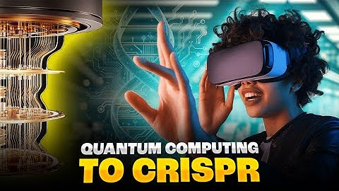 Future Unveiled - From Quantum Computing to CRISPR